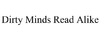 DIRTY MINDS READ ALIKE