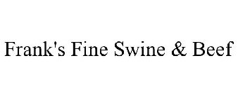 FRANK'S FINE SWINE & BEEF