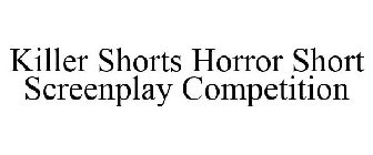 KILLER SHORTS HORROR SHORT SCREENPLAY COMPETITION