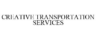 CREATIVE TRANSPORTATION SERVICES