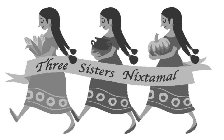 THREE SISTERS NIXTAMAL