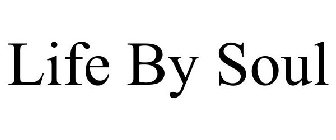 LIFE BY SOUL