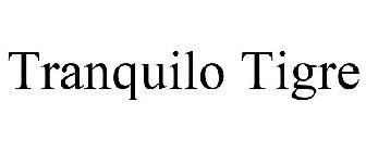 TRANQUILO TIGRE