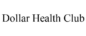 DOLLAR HEALTH CLUB