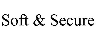 SOFT & SECURE