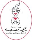 HEART TO SOUL CARDIAC WELLNESS, L.L.C.