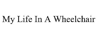 MY LIFE IN A WHEELCHAIR