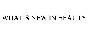 WHAT'S NEW IN BEAUTY