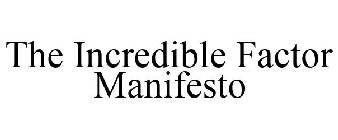 THE INCREDIBLE FACTOR MANIFESTO