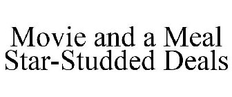 MOVIE AND A MEAL STAR-STUDDED DEALS