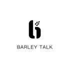 B BARLEY TALK