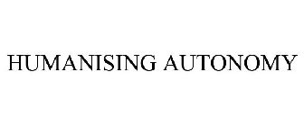 HUMANISING AUTONOMY