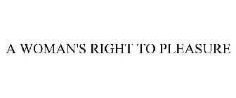 A WOMAN'S RIGHT TO PLEASURE