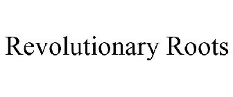 REVOLUTIONARY ROOTS