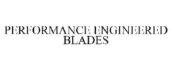 PERFORMANCE ENGINEERED BLADES