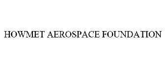 HOWMET AEROSPACE FOUNDATION
