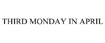THIRD MONDAY IN APRIL