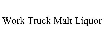 WORK TRUCK MALT LIQUOR