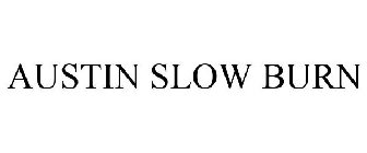 AUSTIN SLOW BURN
