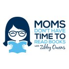 MOMS DON'T HAVE TIME TO READ BOOKS WITH ZIBBY OWENS