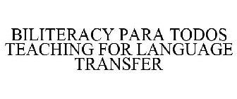 BILITERACY PARA TODOS TEACHING FOR LANGUAGE TRANSFER