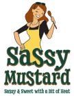 SASSY MUSTARD SWEET & SASSY WITH A BIT OF HEAT