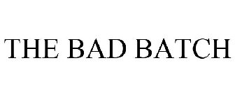 THE BAD BATCH