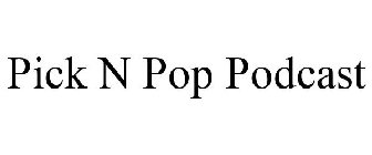 PICK N POP PODCAST