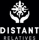 DISTANT RELATIVES