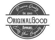 PREMIUM QUALITY EST. 2005 ORIGINALGOOD APPAREL CERTIFY YOUR ORIGINALITY