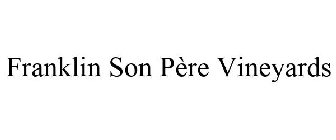 FRANKLIN SON PÈRE VINEYARDS