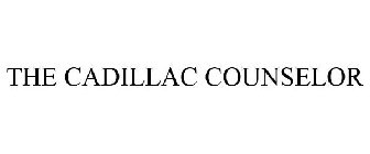 THE CADILLAC COUNSELOR
