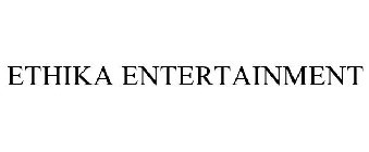 ETHIKA ENTERTAINMENT