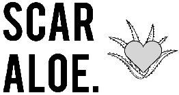 SCAR ALOE.