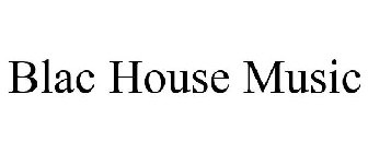 BLAC HOUSE MUSIC