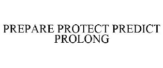 PREPARE PROTECT PREDICT PROLONG