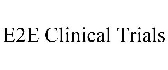 E2E CLINICAL TRIALS