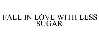 FALL IN LOVE WITH LESS SUGAR