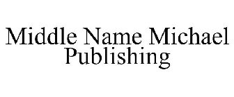 MIDDLE NAME MICHAEL PUBLISHING