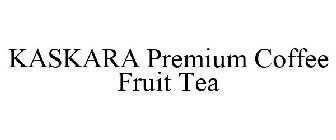 KASKARA PREMIUM COFFEE FRUIT TEA