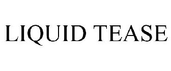 LIQUID TEASE
