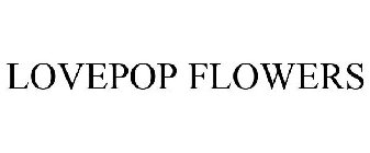 LOVEPOP FLOWERS