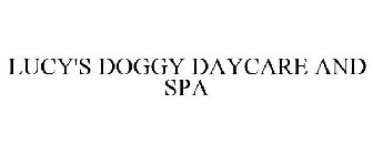 LUCY'S DOGGY DAYCARE AND SPA