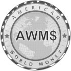 AMERICAN WORLD MONEY AWM$