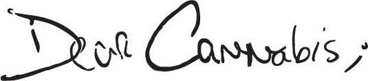 DEAR CANNABIS;