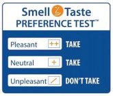 SMELL TASTE PREFERENCE TEST, PLEASANT, NEUTRAL, UNPLEASANT, TAKE, TAKE DON'T TAKE