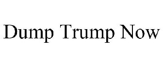 DUMP TRUMP NOW
