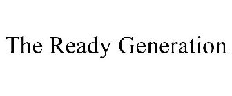 THE READY GENERATION