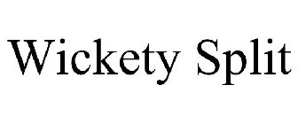 WICKETY SPLIT
