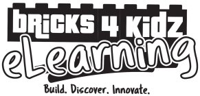 BRICKS 4 KIDZ ELEARNING BUILD.DISCOVER.INNOVATE.